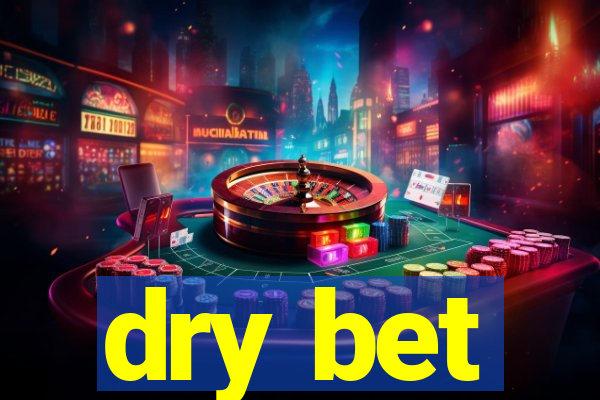 dry bet